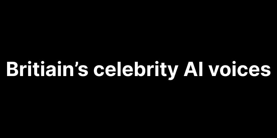Britain's Most Wanted Celebrity AI Voice Belongs to Someone Who'd Rather You Didn't