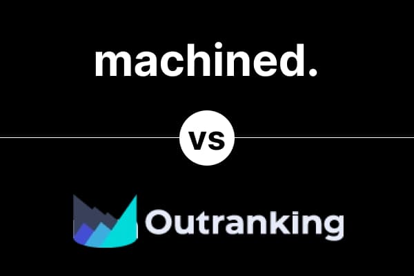 Machined vs. Outranking: Which AI SEO Tool Is Right for You?