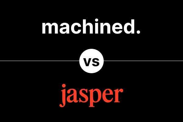 Machined vs. Jasper AI: which is the best tool for the job